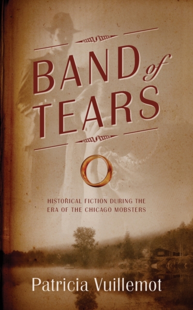 Band of Tears : Historical Fiction During the Era of the Chicago Mobsters, Paperback / softback Book