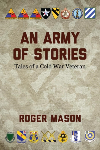 An Army of Stories : Tales of a Cold War Veteran, Paperback / softback Book