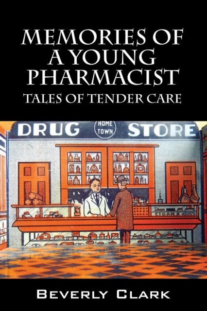 Memories of a Young Pharmacist : Tales of Tender Care, Paperback / softback Book
