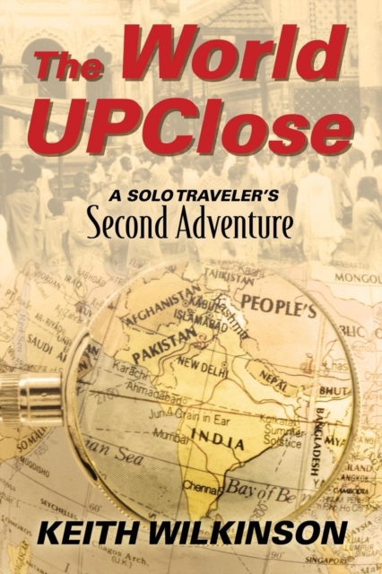 The World Upclose : A Solo Traveler's Second Adventure, Paperback / softback Book