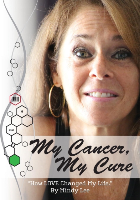 My Cancer, My Cure : "How LOVE Changed My Life", Paperback / softback Book