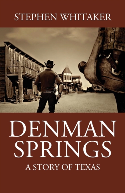 Denman Springs : A Story of Texas, Paperback / softback Book