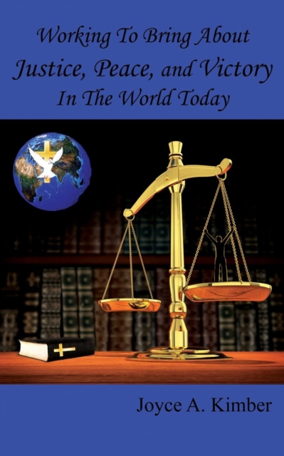 Working to Bring about Justice, Peace, and Victory in the World Today, Paperback / softback Book