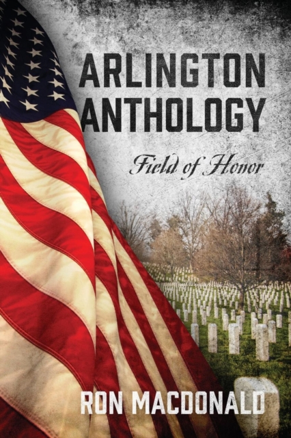 Arlington Anthology : Field of Honor, Paperback / softback Book