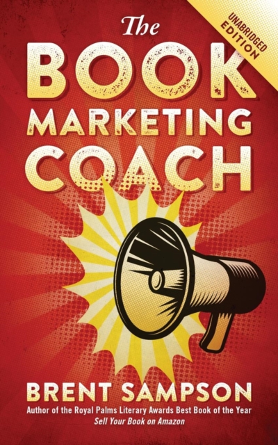 The Book Marketing COACH : Effective, Fast, and (Mostly) Free Marketing Tactics for Self-Publishing Authors - Unabridged, Paperback / softback Book