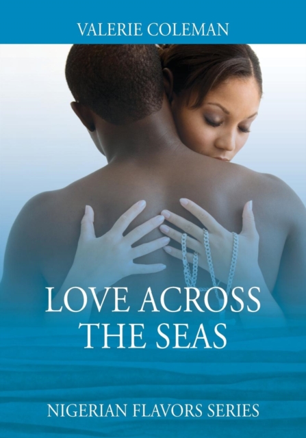 Love Across the Seas : Nigerian Flavors Series, Paperback / softback Book