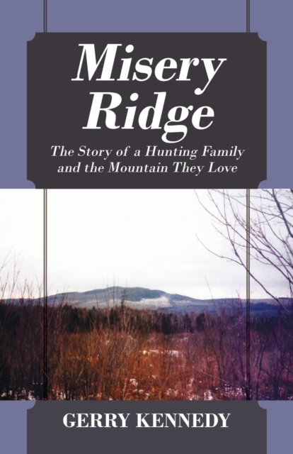 Misery Ridge : The Story of a Hunting Family and the Mountain They Love, Paperback / softback Book