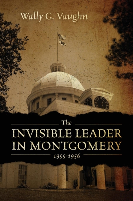 The Invisible Leader in Montgomery 1955-1956, Paperback / softback Book