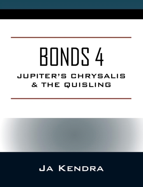 Bonds 4 : Jupiter's Chrysalis & the Quisling, Paperback / softback Book