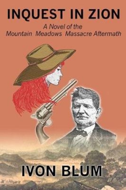 Inquest in Zion : A Novel of the Mountain Meadows Massacre Aftermath, Paperback / softback Book
