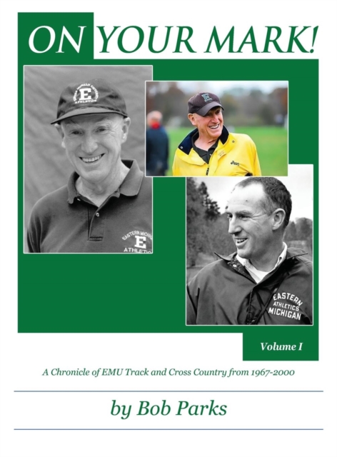On Your Mark! a Chronicle of Emu Track and Cross Country from 1967-2000 : Volume 1, Hardback Book