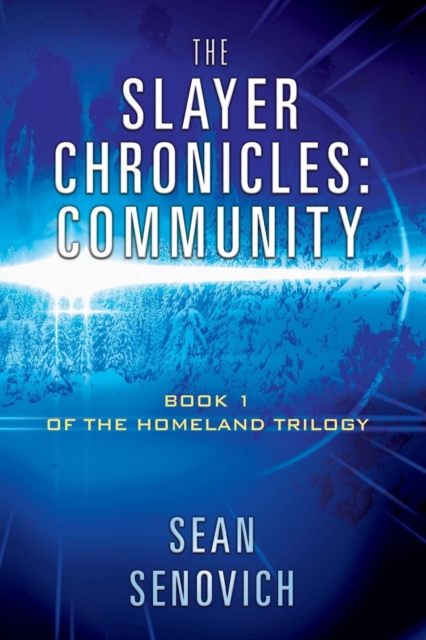 The Slayer Chronicles : Community - Book 1 of the Homeland Trilogy, Paperback / softback Book