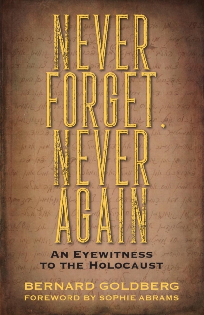 Never Forget, Never Again : An Eyewitness to the Holocaust, Paperback / softback Book
