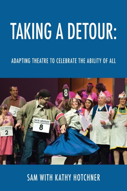 Taking A Detour : Adapting Theatre to Celebrate the Ability of All, Paperback / softback Book