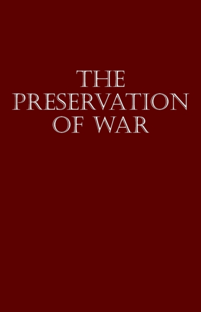 The Preservation of War : Third Edition, Paperback / softback Book