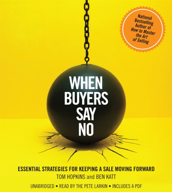 When Buyers Say No : Essential Strategies for Keeping a Sale Moving Forward, CD-Audio Book