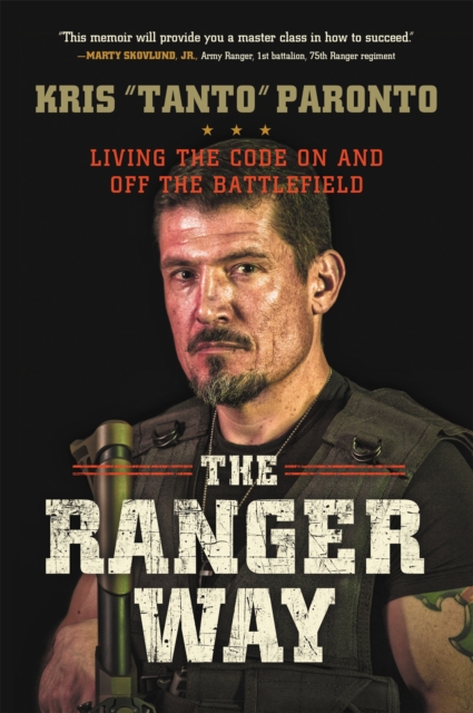 The Ranger Way : Living the Code On and Off the Battlefield, Hardback Book