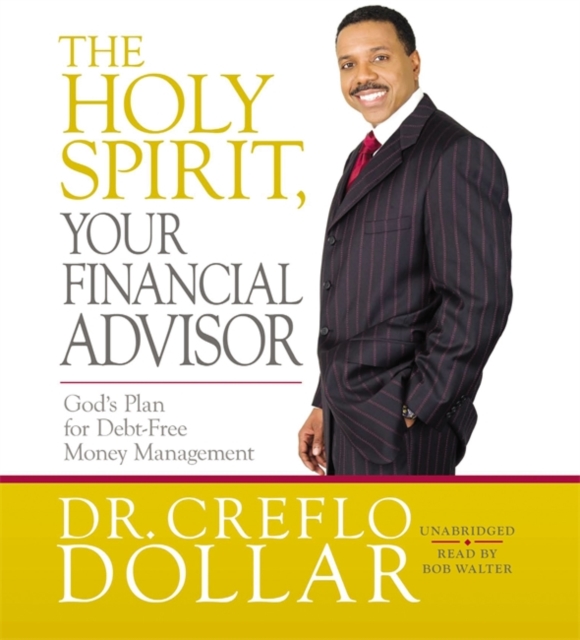 The Holy Spirit, Your Financial Advisor : God's Plan for Debt-Free Money Management, CD-Audio Book