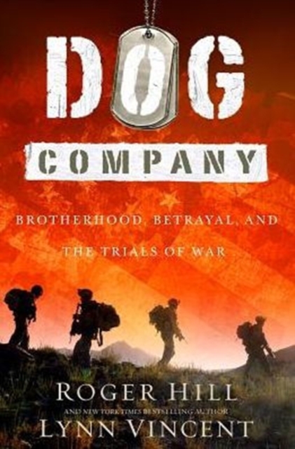 Dog Company : A True Story of Enemy Spies, Battlefield Courage, and Soldiers on Trial in Afghanistan, CD-Audio Book