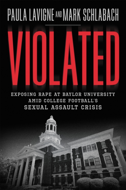 Violated : Exposing Rape at Baylor University and College Football's Sexual Assault Crisis, Hardback Book