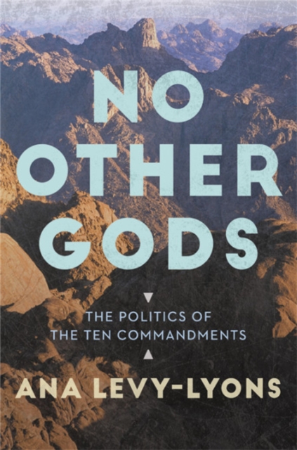 No Other Gods : The Politics of the Ten Commandments, Paperback / softback Book