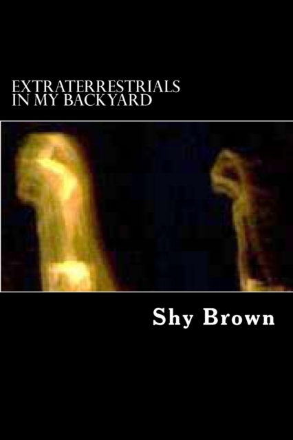 Extraterrestrials in My Backyard, Paperback / softback Book