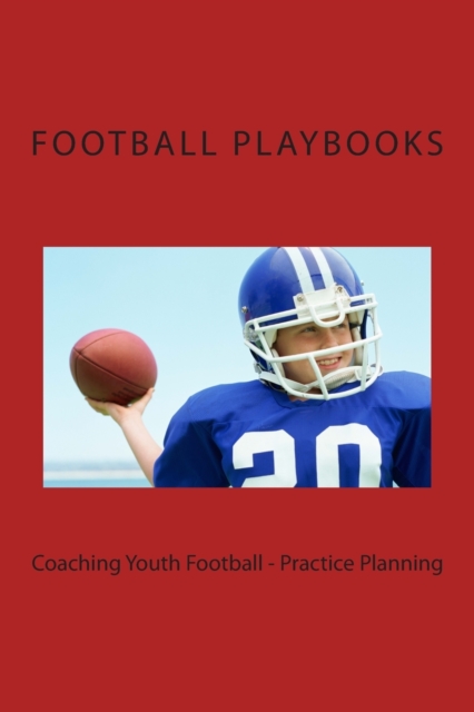 Coaching Youth Football - Practice Planning, Paperback / softback Book