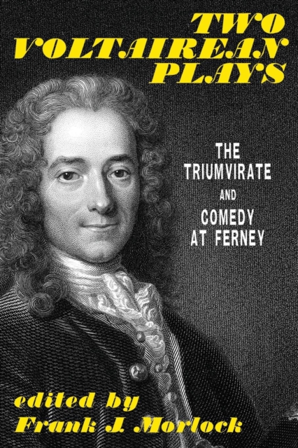 Two Voltairean Plays : The Triumvirate and Comedy at Ferney, Paperback / softback Book