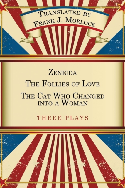 Zeneida & the Follies of Love & the Cat Who Changed Into a Woman : Three Plays, Paperback / softback Book