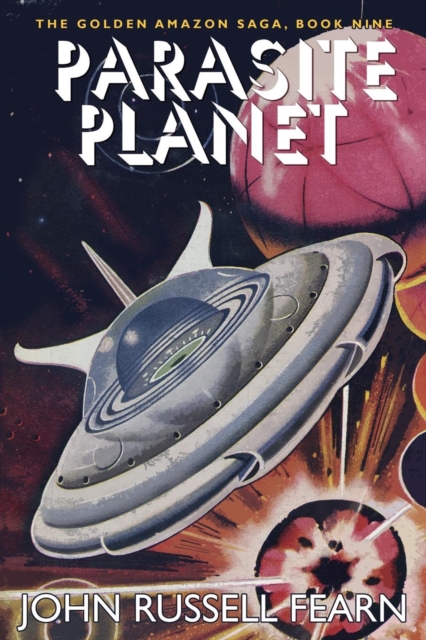 Parasite Planet : The Golden Amazon Saga, Book Nine, Paperback / softback Book