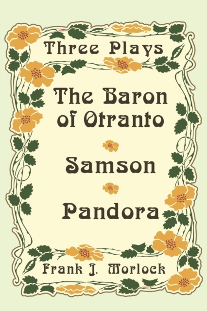 The Baron of Otranto & Samson & Pandora : Three Plays, Paperback / softback Book