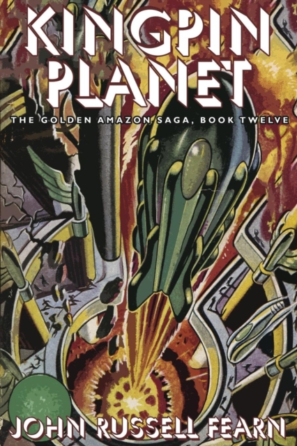 Kingpin Planet : The Golden Amazon Saga, Book Twelve, Paperback / softback Book