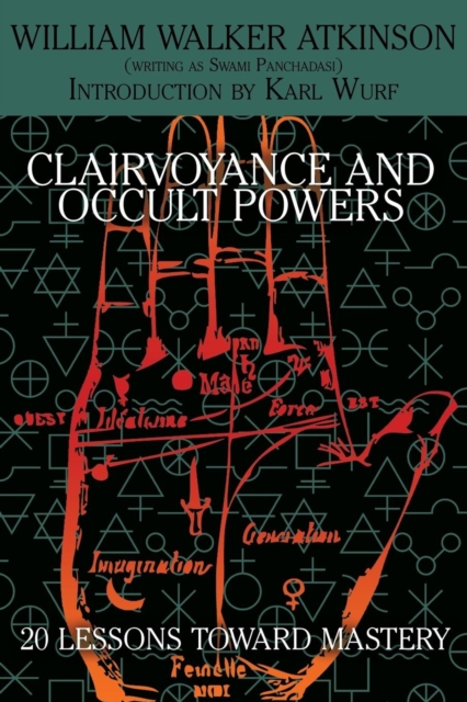 Clairvoyance and Occult Powers : 20 Lessons Toward Mastery, Paperback / softback Book