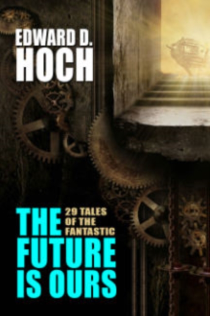 The Future is Ours : 29 Tales of the Fantastic, Paperback Book