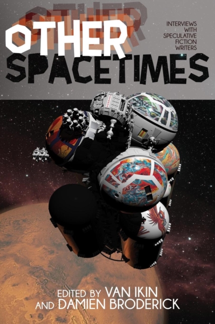 Other Spacetimes : Interviews with Speculative Fiction Writers, Paperback / softback Book