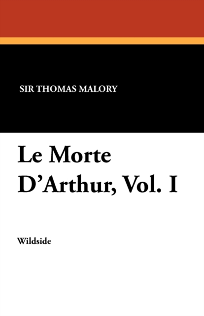 Le Morte D'Arthur, Vol. I, Paperback / softback Book