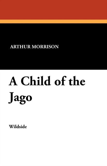 A Child of the Jago, Paperback / softback Book