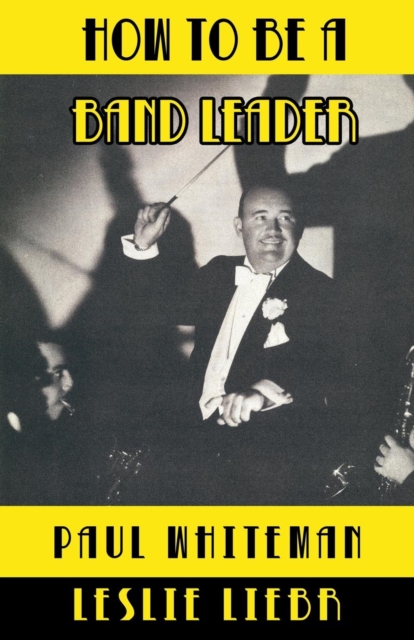 How to Be a Band Leader, Paperback / softback Book