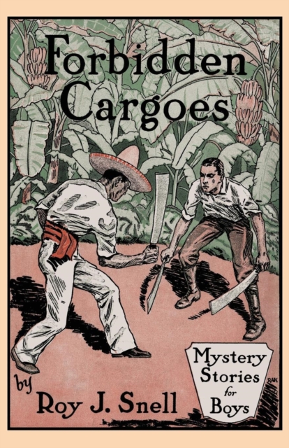 Forbidden Cargoes (Mystery Stories for Boys, Vol. 10), Paperback / softback Book