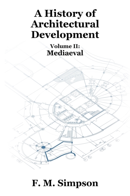 A History of Architectural Development Vol. II : Mediaeval, Paperback / softback Book