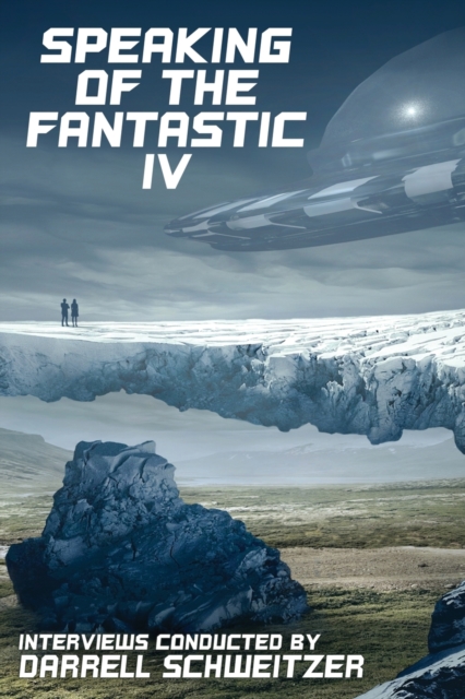 Speaking of the Fantastic IV : Interviews with Science Fiction and Fantasy Authors, Paperback / softback Book