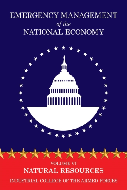 Emergency Management of the National Economy : Volume VI: Natural Resources, Paperback Book