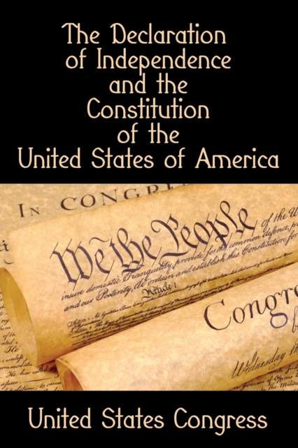 The Declaration of Independence and the Constitution of the United States of America, Paperback / softback Book