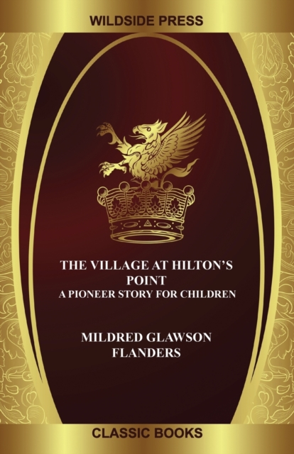 The Village at Hilton's Point : A Pioneer Story for Children, Paperback / softback Book