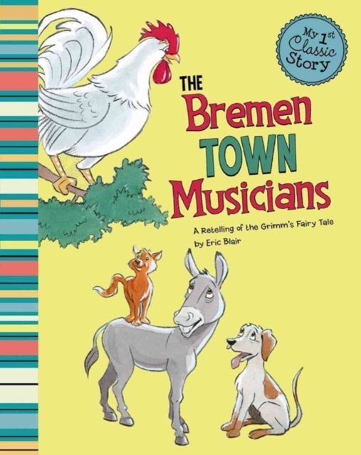 Bremen Town Musicians: a Retelling of Grimms Fairy Tale (My First Classic Story), Paperback / softback Book