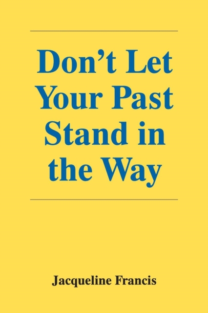 Don't Let Your Past Stand in the Way, Paperback / softback Book