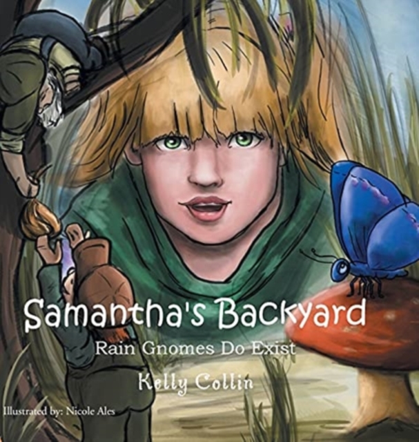 Samantha's Backyard : Rain Gnomes Do Exist, Hardback Book