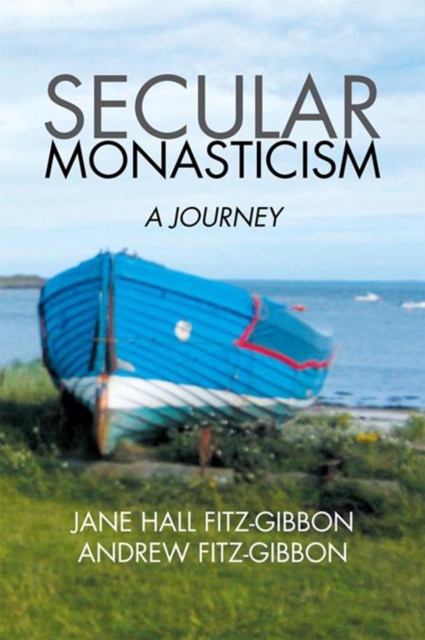 Secular Monasticism : A Journey, EPUB eBook