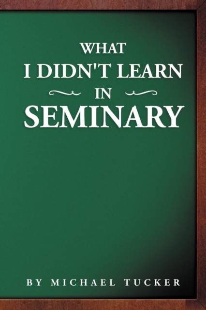 What I Didn't Learn in Seminary, Paperback / softback Book