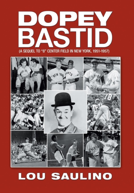 Dopey Bastid : (A Sequel to 8 Center Field in New York, 1951-1957), Hardback Book